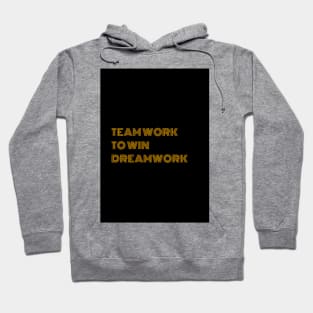 Teamwork To Win Dreamwork Hoodie